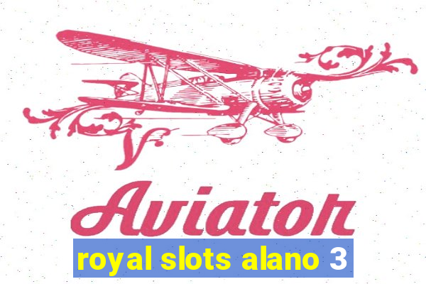 royal slots alano 3